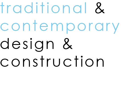 Traditional & Contemporary Design and Construction